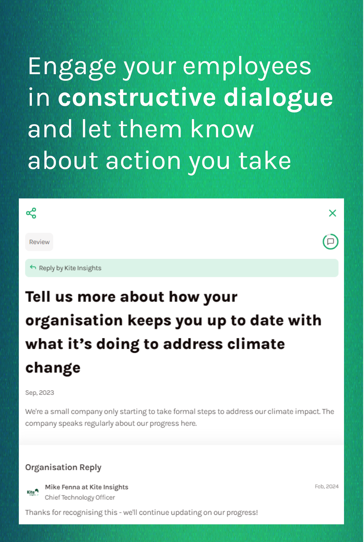 Engage your employees in constructive dialogue and let them know about action you take